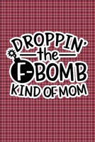 Droppin' The F-Bomb Kinda Mom: Plaid Print Sassy Mom Journal / Snarky Notebook 1677218843 Book Cover