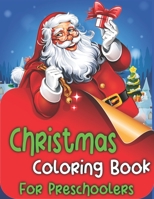 Christmas Coloring Book for Preschoolers: A Christmas Coloring Books with Fun Easy and Relaxing Pages Best Gifts for Preschoolers - 50+ Beautiful Pages to Color ... Reindeer, Snowmen & More (Holiday E 1710122730 Book Cover