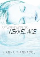 Between Worlds: Nekkel Ace 1452056439 Book Cover