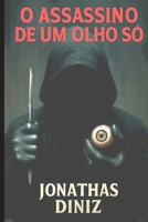 O Assassino de um olho só (Portuguese Edition) B0FGWCM96T Book Cover