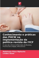Conhecimento e práticas das PHCW na implementação da política revista da IYCF: O caso das clínicas do Município de Blouberg, Província de Limpopo, África do Sul (Portuguese Edition) 6204853147 Book Cover