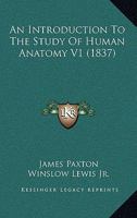 An Introduction to the Study of Human Anatomy 1165314428 Book Cover