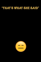 That's what she said Journal: the famous quote you say to win a conversation 1675259321 Book Cover