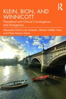 Klein, Bion, and Winnicott: Theoretical and Clinical Convergences and Divergences 1041075871 Book Cover