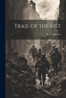 Trail of the 61st 1022154524 Book Cover