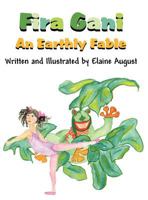 Fira Gani: An Earthly Fable 1462694373 Book Cover