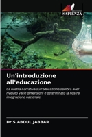 Un'introduzione all'educazione: La nostra narrativa sull'educazione sembra aver rivelato varie dimensioni e determinato la nostra integrazione nazionale. 6203504971 Book Cover