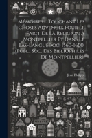 M�moires ... Touchant Les Choses Adven�es Pour Le Faict de la Religion � Montpellier Et Dans Le Bas-Languedoc, 1560-1600. (Publ., Soc. Des Bibliophiles de Montpellier). 0270934340 Book Cover