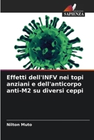 Effetti dell'INFV nei topi anziani e dell'anticorpo anti-M2 su diversi ceppi (Italian Edition) 6206819876 Book Cover