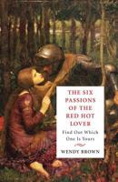 The Six Passions of the Red-Hot Lover: Find Out Which One is Yours 0991841425 Book Cover