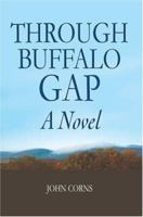 Through Buffalo Gap: A Novel 0595324495 Book Cover