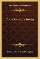 Uncle Richard's Stories 0548485399 Book Cover