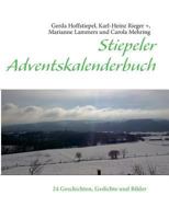 Stiepeler Adventskalenderbuch: 24 Geschichten, Gedichte und Bilder 3732262197 Book Cover