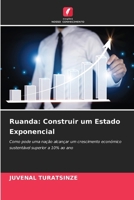 Ruanda: Construir um Estado Exponencial: Como pode uma nação alcançar um crescimento económico sustentável superior a 10% ao ano (Portuguese Edition) 6208661528 Book Cover
