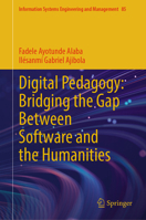 Digital Pedagogy: Bridging the Gap Between Software and the Humanities (Information Systems Engineering and Management, 85) 3032203341 Book Cover