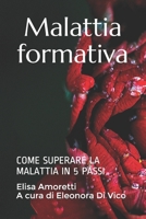 Malattia formativa: come superare la malattia in 5 passi 1696752477 Book Cover