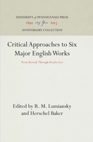 Critical Approaches to Six Major English Works: Beowulf Through Paradise Lost 0812210077 Book Cover
