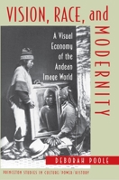 Vision, Race, and Modernity: A Visual Economy of the Andean World 0691006458 Book Cover