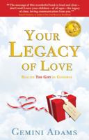Your Legacy of Love: Realize the Gift in Goodbye 0615193757 Book Cover