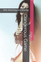 Dangerous Game: Wife Watching and Sharing B08KSK75RR Book Cover