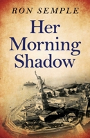 Her Morning Shadow 1549621688 Book Cover