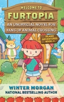 Welcome to Furtopia: An Unofficial Novel for Animal Crossing Fans 1510765271 Book Cover