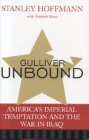 Gulliver Unbound: America's Imperial Temptation and the War in Iraq 0742536009 Book Cover