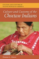 Culture and Customs of the Choctaw Indians 031336401X Book Cover