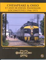 Chesapeake & Ohio E7 and E8 Diesel Passenger Locomotives 1946-71 0939487683 Book Cover