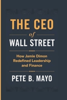THE CEO OF WALL STREET: How Jamie Dimon Redefined Leadership And Finance B0DVQXZMRN Book Cover