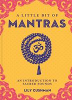 A Little Bit of Mantras: An Introduction to Sacred Sounds 1454933739 Book Cover