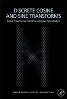 Discrete Cosine and Sine Transforms: General Properties, Fast Algorithms and Integer Approximations 0123736242 Book Cover