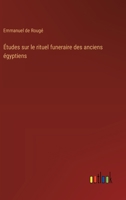 Études sur le rituel funeraire des anciens égyptiens (French Edition) 3563216126 Book Cover