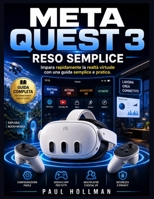 Meta Quest 3 reso semplice: Impara la realtà virtuale velocemente con una semplice guida passo passo. (Italian Edition) B0H23TYZLR Book Cover