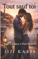Tout sauf toi: Une romance à Port-Écume (French Edition) B0GZZ4ZB6L Book Cover