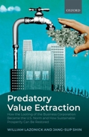 Predatory Value Extraction: How the Looting of the Business Enterprise Became the Us Norm and How Sustainable Prosperity Can Be Restored 0198846770 Book Cover