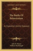 The Battle of Behaviorism: An Exposition and an Exposure 1163183962 Book Cover