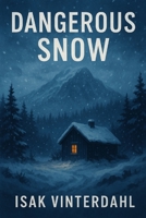 Dangerous snow B0G3B722FH Book Cover