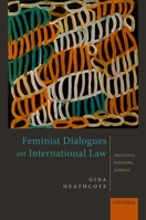 Feminist Dialogues on International Law: Successes, Tensions, Futures 019968510X Book Cover