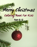 Merry Christmas Coloring Book For Kids Ages 8-12: christmas coloring book for toddlers - My Big Christmas Coloring Book For Toddlers B08M83XCLG Book Cover