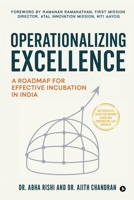 Operationalizing Excellence: A Roadmap for Effective Incubation in India B0GKPVN8QB Book Cover