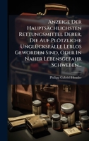 Anzeige Der Hauptsächlichsten Rettungsmittel Derer, Die Auf Plötzliche UnglÃ1/4cksfälle Leblos Geworden Sind, Oder In Naher Lebensgefahr Schweben... (German Edition) 1024621243 Book Cover