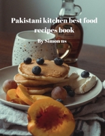 Pakistani kitchen best food recipes book B0F77S7SWZ Book Cover