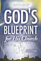 God's Blueprint for His Church: It's Time for the 21st Century Church to Return to a 1st Century Vision 0992802725 Book Cover