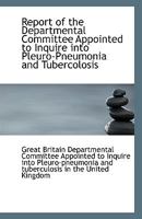 Report of the Departmental Committee Appointed to Inquire Into Pleuro-Pneumonia and Tubercolosis 0526622822 Book Cover
