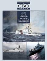 Options for Combining the Navy's and the Coast Guard's Small Combatant Programs 1490519300 Book Cover