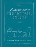 Experimental Cocktail Club: London. Paris. New York. Ibiza 1784724025 Book Cover