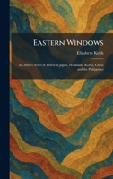 Eastern Windows: An Artist's Notes of Travel in Japan, Hokkaido, Korea, China and the Philippines 1025617711 Book Cover