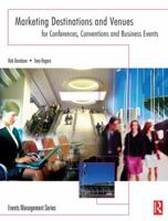 Marketing Destinations and Venues for Conferences, Conventions and Business Events (Events Management) (Events Management) 0750667001 Book Cover