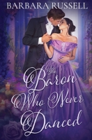 The Baron Who Never Danced (Victorian Outcasts) 164839700X Book Cover